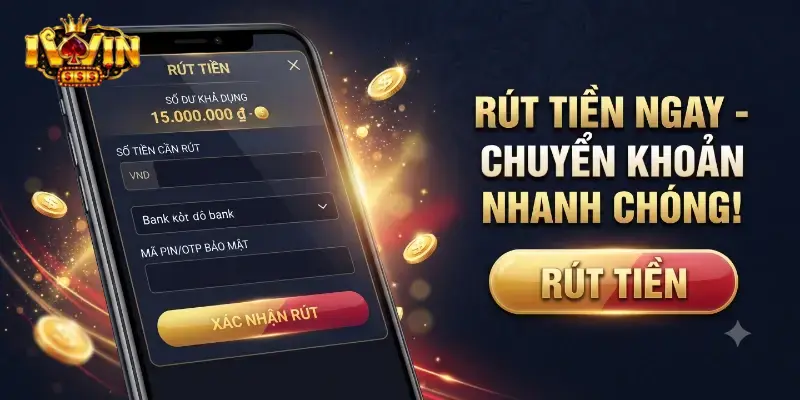 Rút tiền iWin dễ dàng và an toàn, nhận tiền về tài khoản nhanh chóng