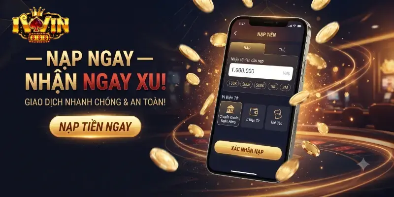 Nạp tiền iWin dễ dàng và an toàn chỉ với vài bước đơn giản cho mọi người chơi
