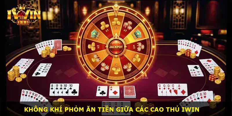 luật phỏm ăn tiền iWin - ảnh 1